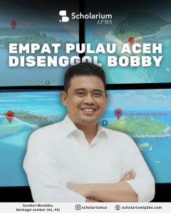 Surakarta dalam Pusaran yang BergerakInfografis Empat Pulau Aceh Disenggol Bobby. (Foto: Instagram @scholariumco)